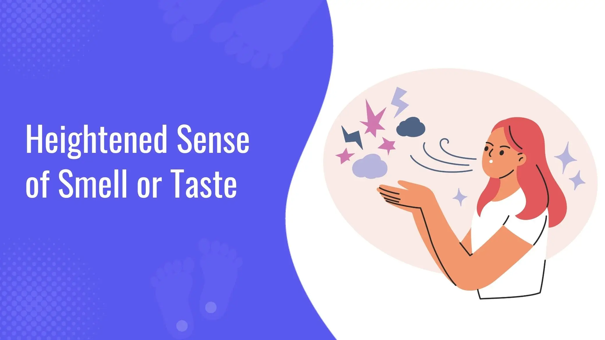 Heightened Sense of Smell or Taste