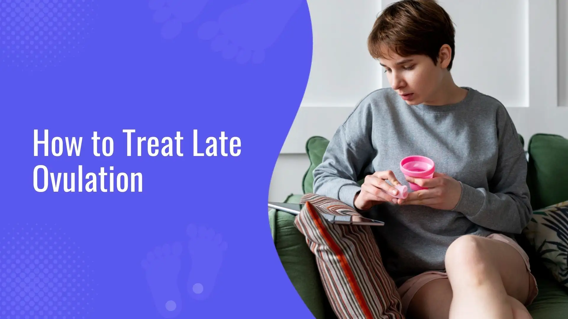 How to Treat Late Ovulation