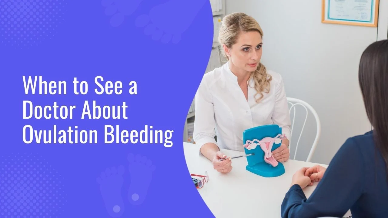 When to See a Doctor About Ovulation Bleeding
